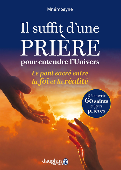 Il suffit d'une prière pour entendre l'univers - Le pont sacré entre la foi et la réalité