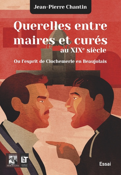 Querelles entre maires et curés au XIXe xiècle - Ou l'esprit de Clochemerle en Beaujolais