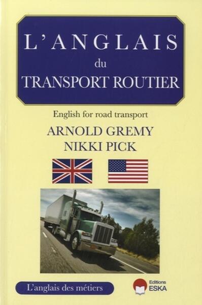 L ANGLAIS DU TRANSPORT ROUTIER UN GUIDE PROFESSIONNEL POUR LES PROFESSIONNELS