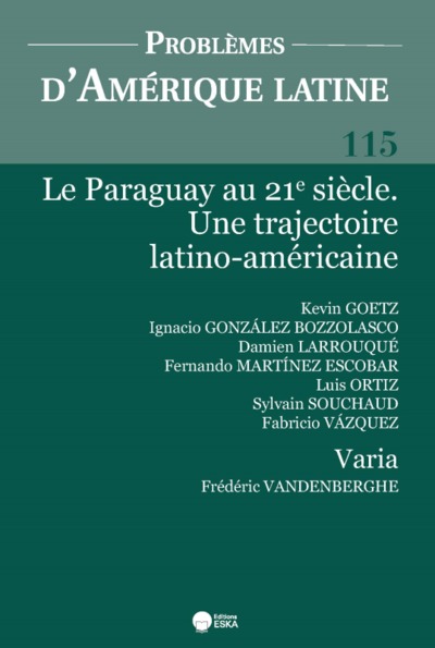 LE PARAGUAY AU 21E SIECLE. UNE TRAJECTOIRE LATINO-AMERICAINE. PAL 115 - PROBLEMES D'AMERIQUE LATINE 115 + VARIA