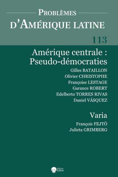 AMERIQUE CENTRALE:PSEUDO-DEMOCRATIES-PAL 113 - PROLEMES D'AMERIQUE LATINE 113 (2-2019) AMERIQUE CENTRALE-PSEUDO DEMOCRATIES