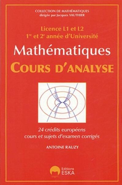 Cours d'analyse licence L1 et L2, 1re et 2e année d'université - 24 crédits européens, cours et sujets d'examen corrigés