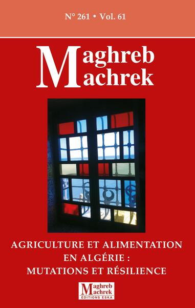 Agriculture et alimentation en Algérie : mutations et résilience - Maghreb Machrek 261