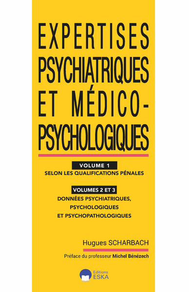 EXPERTISES PSYCHIATRIQUES ET MEDICO-PSYCHOLOGIQUES VOL1-VOL2-VOL3 - SELON LES QUALIFICATIONS PENALES-DONNEES PSYCHIATRIQUES, PSYCHOLOGIQUES ET......