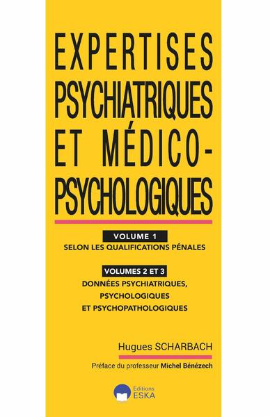 EXPERTISES PSYCHIATRIQUES ET MEDICO-PSYCHOLOGIQUES VOL1-VOL2-VOL3 - SELON LES QUALIFICATIONS PENALES-DONNEES PSYCHIATRIQUES, PSYCHOLOGIQUES ET......