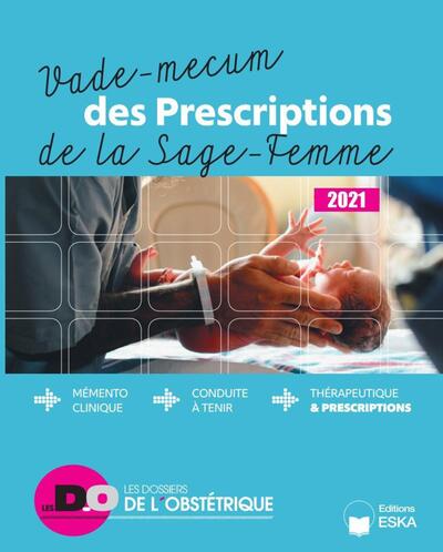 VADE-MECUM DES PRESCRIPTIONS DE LA SAGE-FEMME 2021 - MEMENTO CLINIQUE-CONDUITE A TENIR-THERAPEUTIQUE et PRESCRIPTIONS-REVUE DO
