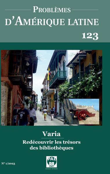 Problèmes d'Amérique Latine 123 - Varia Redécouvrir les trésors des bibliotheques