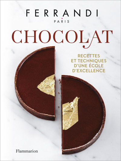 FERRANDI Paris - Chocolat - Recettes et techniques d'une École d'excellence