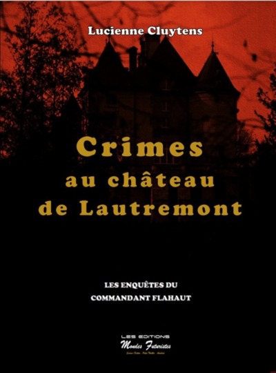 Les enquêtes du commandant Flahaut - Crimes au château de Lautremont