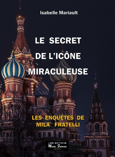 LE SECRET DE L ICONE MIRACULEUSE - LES ENQUETES DE MILA FRATELLI T2