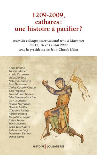 1209-2009, Cathares : une histoire à pacifier ? - Actes du colloque international tenu à Mazamet les 15, 16 et 17 mai 2009 sous la présidence de Jean-Claude Hélas