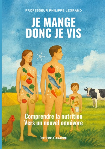Je mange donc je vis - Comprendre la nutrition Vers un nouvel omnivore
