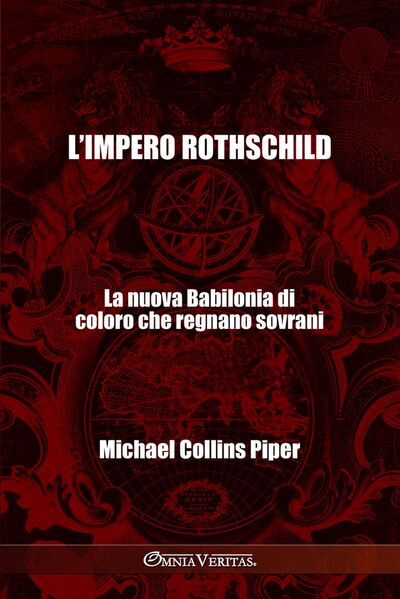 L'impero Rothschild - La nuova Babilonia di coloro che regnano sovrani