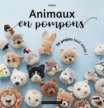 Animaux en pompons - 35 projets tout ronds