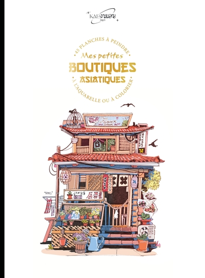 Mes petites boutiques asiatiques - Kaevane - 45 planches à peindre à l'aquarelle ou à colorier