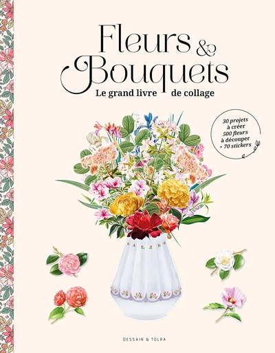 Fleurs & Bouquets : le grand livre de collage