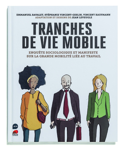 Tranches de vie mobile - Enquete sociologique sur la grande mobilite liee au travail
