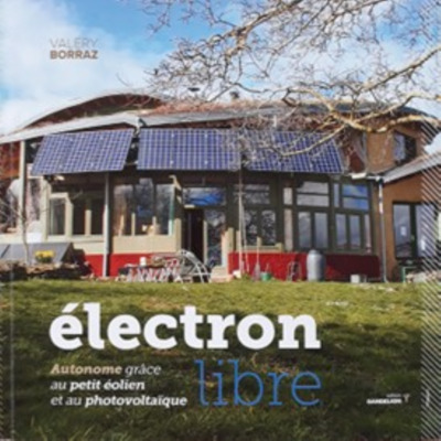 Électron libre - autonome grâce au petit éolien et au photovoltaïque