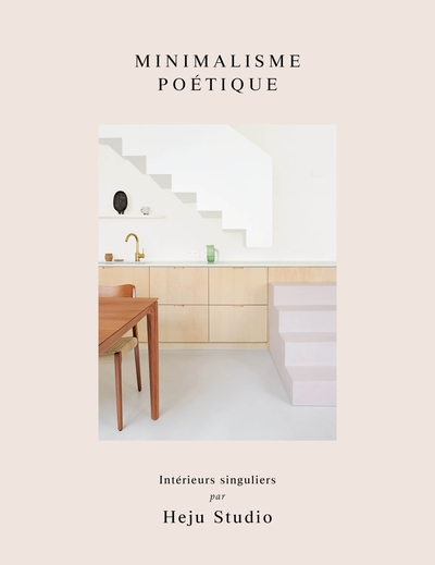 Minimalisme poétique - Intérieurs singuliers par Heju Studio