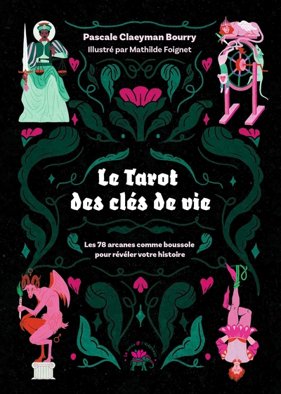 Le Tarot des clés de vie - Les 78 arcanes comme boussole pour révéler votre histoire