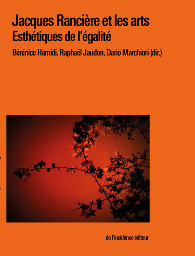 Jacques Rancière et les arts - Esthétiques de l'égalité