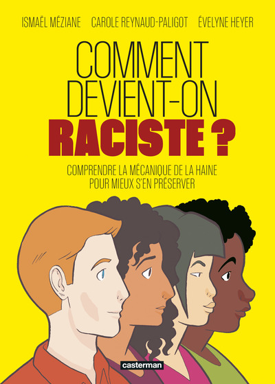 Comment devient-on raciste ? - Comprendre la mécanique de la haine pour mieux s'en préserver