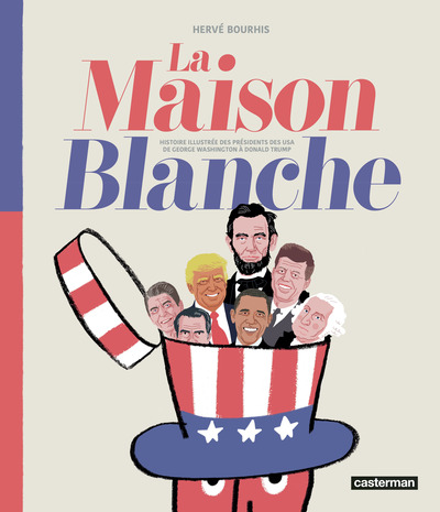 La Maison Blanche - Histoire illustrée des présidents des USA-Nouvelle édition actualisée