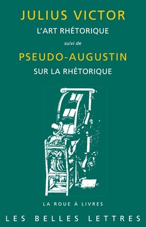 L'Art rhétorique - suivi de Pseudo-Augustin, Sur la rhétorique