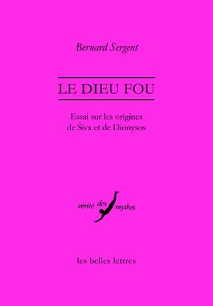 Le Dieu fou - Essai sur les origines de Śiva et de Dionysos