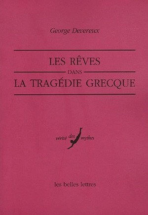 Les Rêves dans la tragédie grecque - An Ethno-Psycho-analytical Study