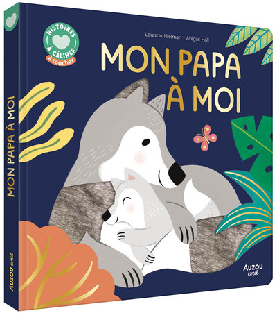 Histoires à câliner - Mon papa à moi