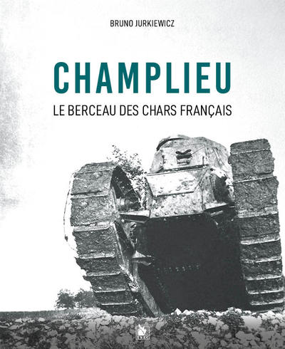 Champlieu 1916-1918 - Berceau des chars français