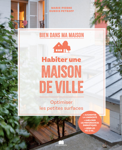 Habiter une maison de ville - Optimiser les petites surfaces