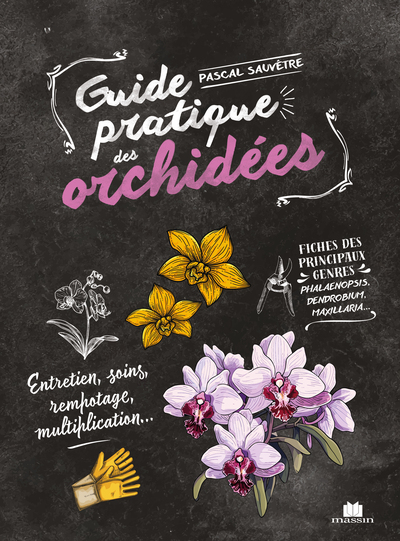 Guide pratique des orchidées - Entretien, soins, rempotage, multiplication...