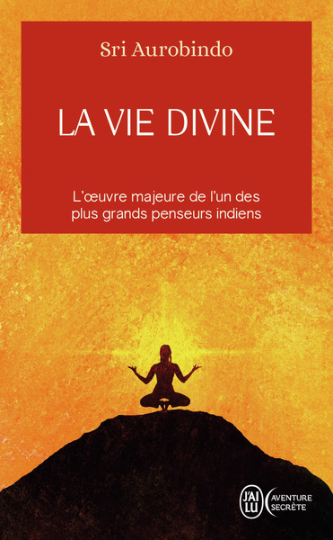 La vie divine - L'oeuvre majeure de l'un des plus grands penseurs indiens