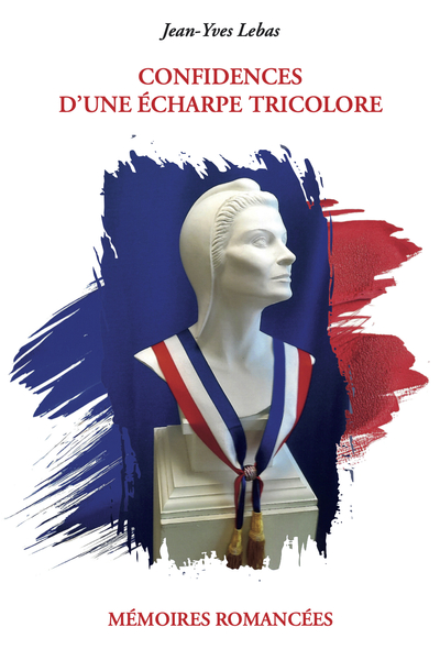 Confidences d'une écharpe tricolore - Mémoires romancées