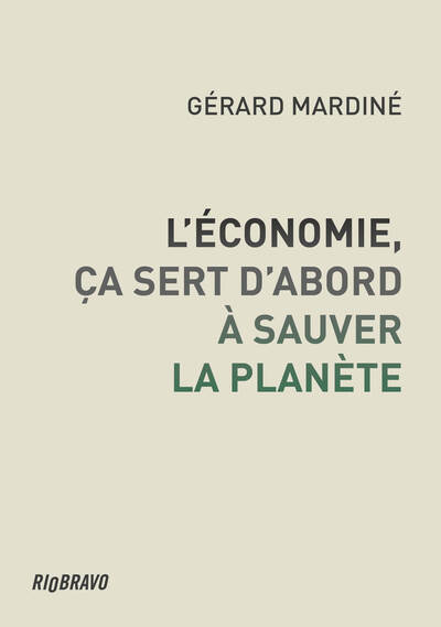 L'Economie ça sert d'abord à sauver la planète - Financer et préserver un monde vivable