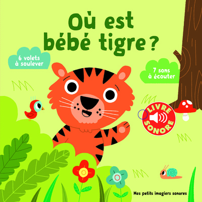 Où est bébé tigre ? - 6 volets à soulever, 7 sons à écouter