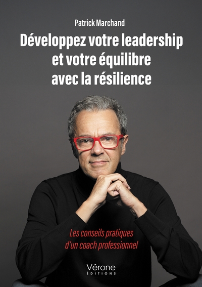 Développez votre leadership et votre équilibre avec la résilience - Les conseils pratiques d'un coach professionnel