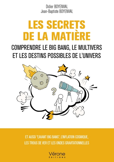 Les Secrets de la matière - Comprendre le Big Bang, le Multivers et les destins possibles de l'Univers