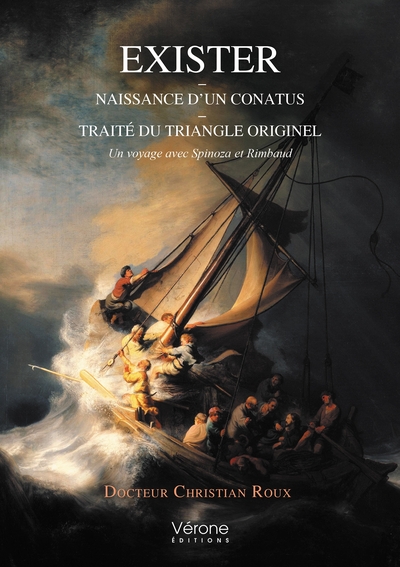 Exister - Naissance d'un conatus - Traité du Triangle originel - Un voyage avec Spinoza et Rimbaud