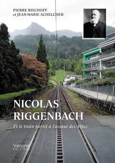 Nicolas Riggenbach - Et le train partit à l'assaut des Alpes