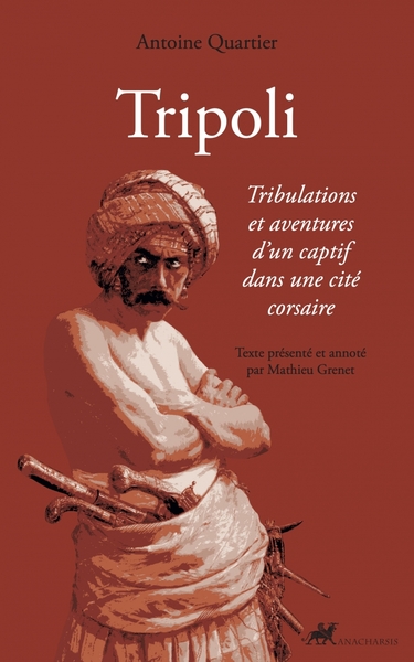 Tripoli - Tribulations et aventures d'un captif dans une cit