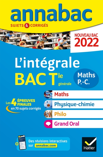 Annales du bac Annabac 2022 L'intégrale Tle Maths, Physique-Chimie, Philo, Grand Oral - tous les outils pour réussir les 4 épreuves finales