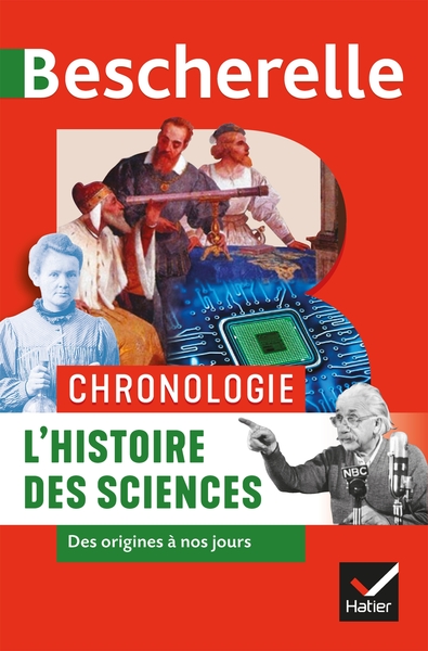 Bescherelle - Chronologie de l'histoire des sciences - des origines à nos jours