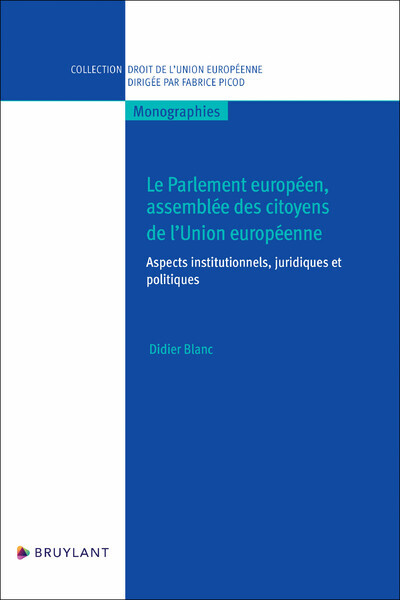 Le Parlement européen, assemblée des citoyens de l'Union européenne - Aspects institutionnels, jurid