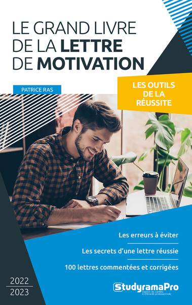 Le grand livre de la lettre de motivation - Les erreurs à éviter - Les secrets d'une lettre réussie - 100 lettres commentées et corrigées