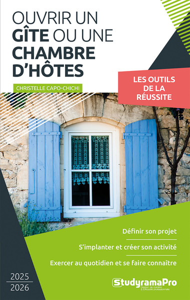 Projet professionnel - Ouvrir un gîte ou une chambre d'hôtes - Définir son projet - S'implanter et créer son activité - Exercer au quotidien et se faire connaître