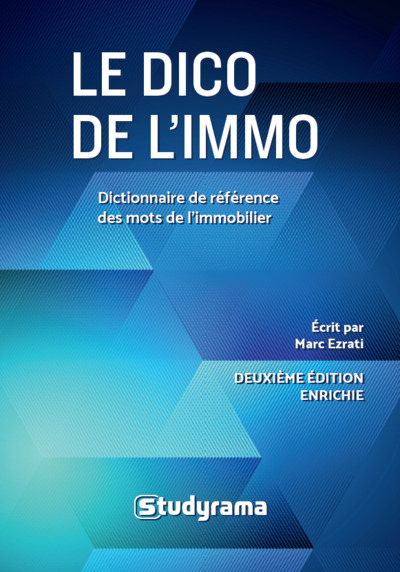 Le dico de l'immo - Dictionnaire de référence des mots de l'immobilier