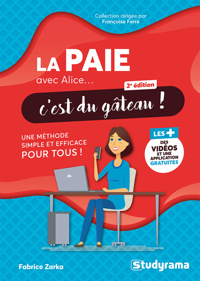 Avec Alice... c'est du gâteau ! - La paie avec Alice, c'est du gâteau ! - Une méthode simple et efficace pour tous